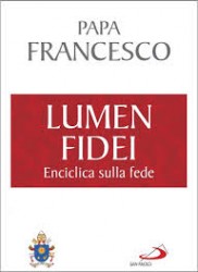 Lumen Fidei. La prima Enciclica di Papa Francesco sulla fede