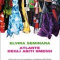 Atlante degli abiti smessi di Elvira Seminara (Einaudi, 2015)